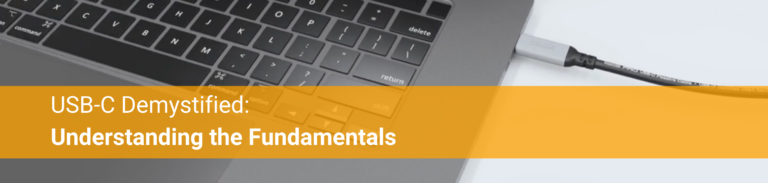 USB-C Demystified: Understanding the fundamentals article