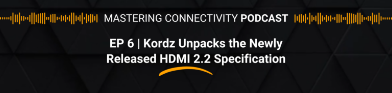 Kordz Unpacks the Newly Released HDMI 2.2 Specification